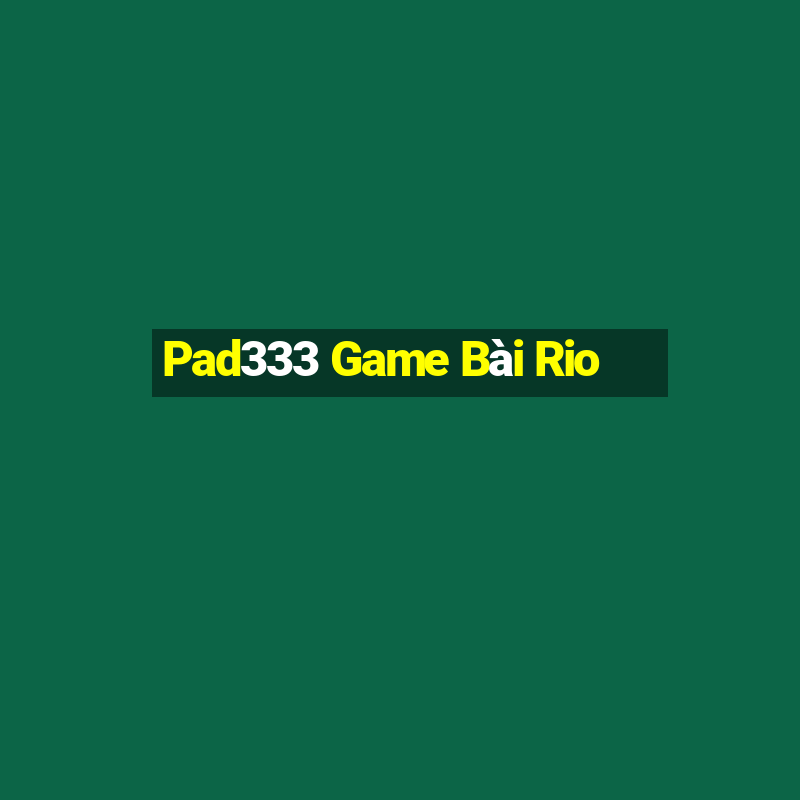 Pad333 Game Bài Rio