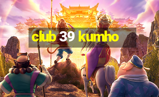 club 39 kumho