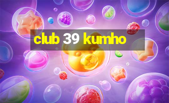 club 39 kumho