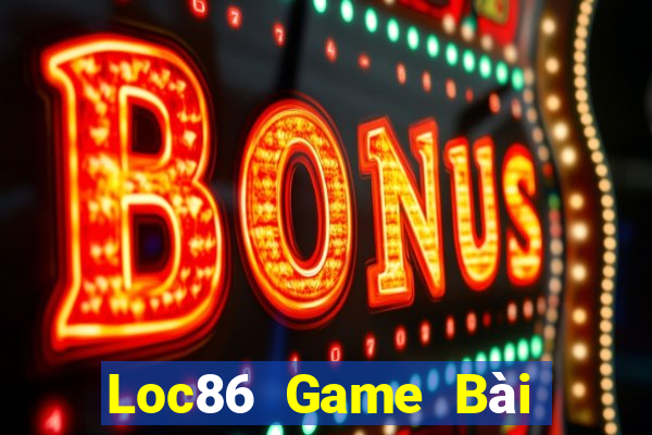 Loc86 Game Bài Chơi Với Bạn Bè