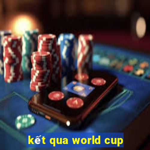 kết qua world cup