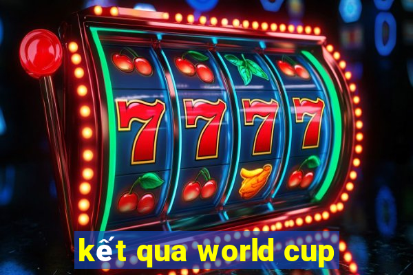 kết qua world cup