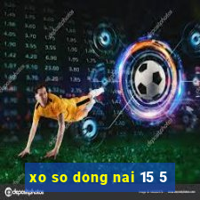 xo so dong nai 15 5