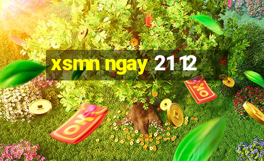 xsmn ngay 21 12