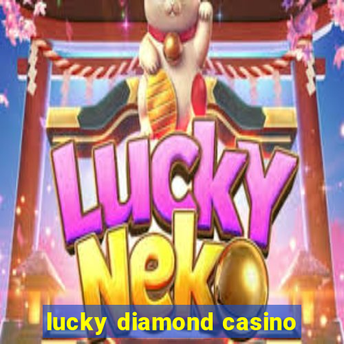 lucky diamond casino