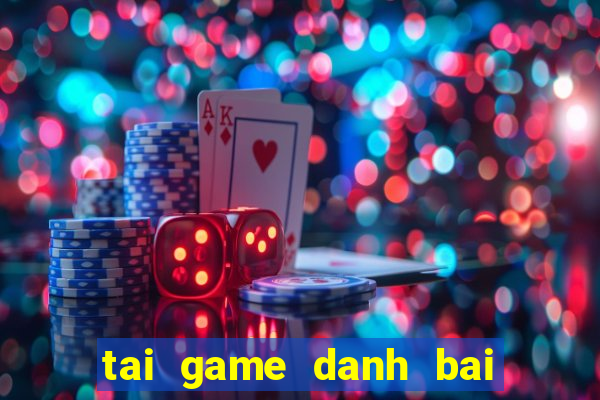 tai game danh bai tieng len