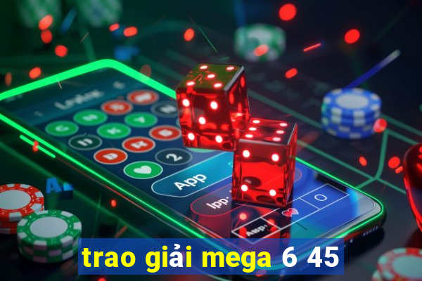 trao giải mega 6 45