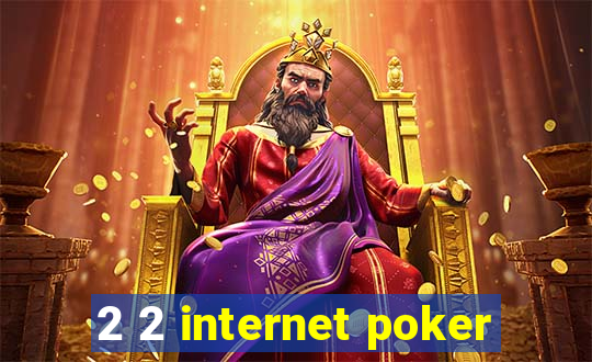 2 2 internet poker