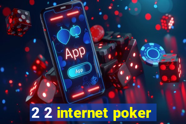 2 2 internet poker