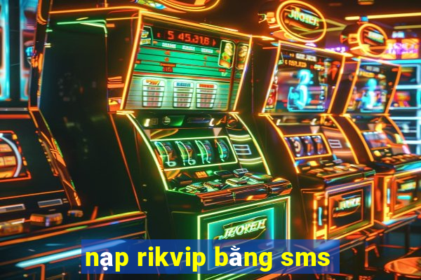 nạp rikvip bằng sms