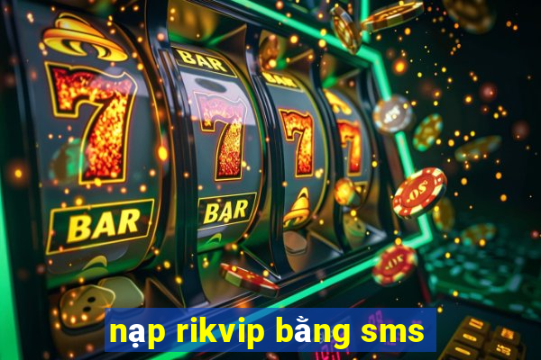 nạp rikvip bằng sms