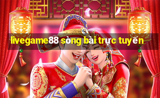 livegame88 sòng bài trực tuyến