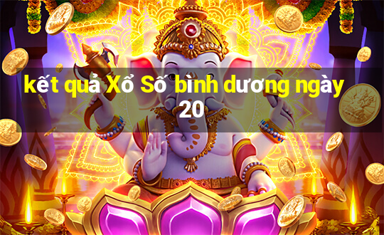 kết quả Xổ Số bình dương ngày 20