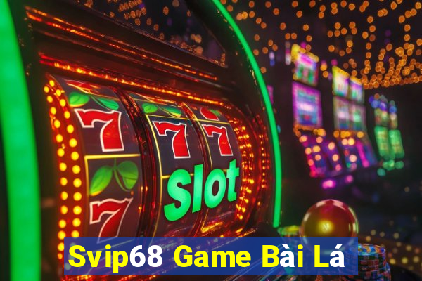 Svip68 Game Bài Lá