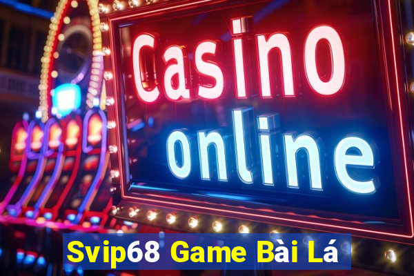 Svip68 Game Bài Lá