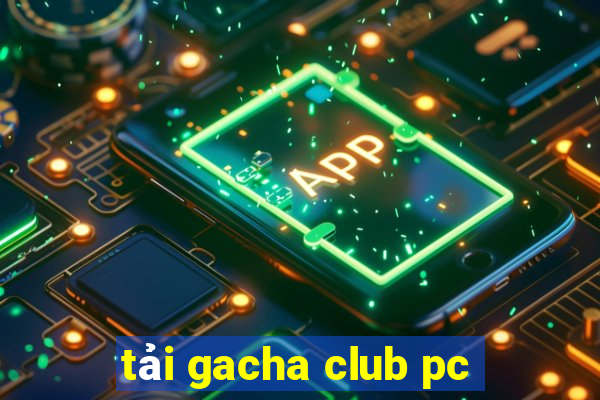 tải gacha club pc