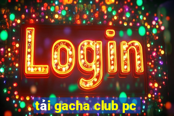 tải gacha club pc