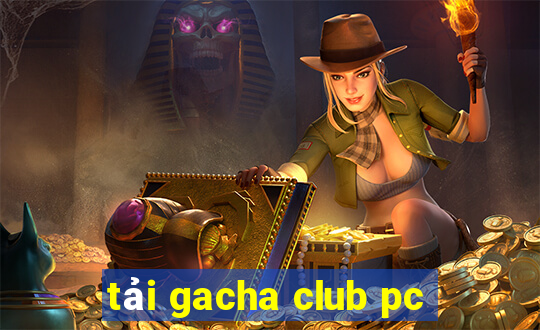 tải gacha club pc