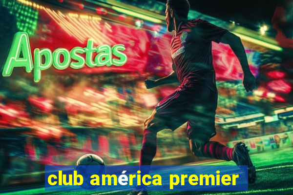 club américa premier