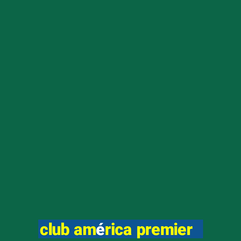 club américa premier