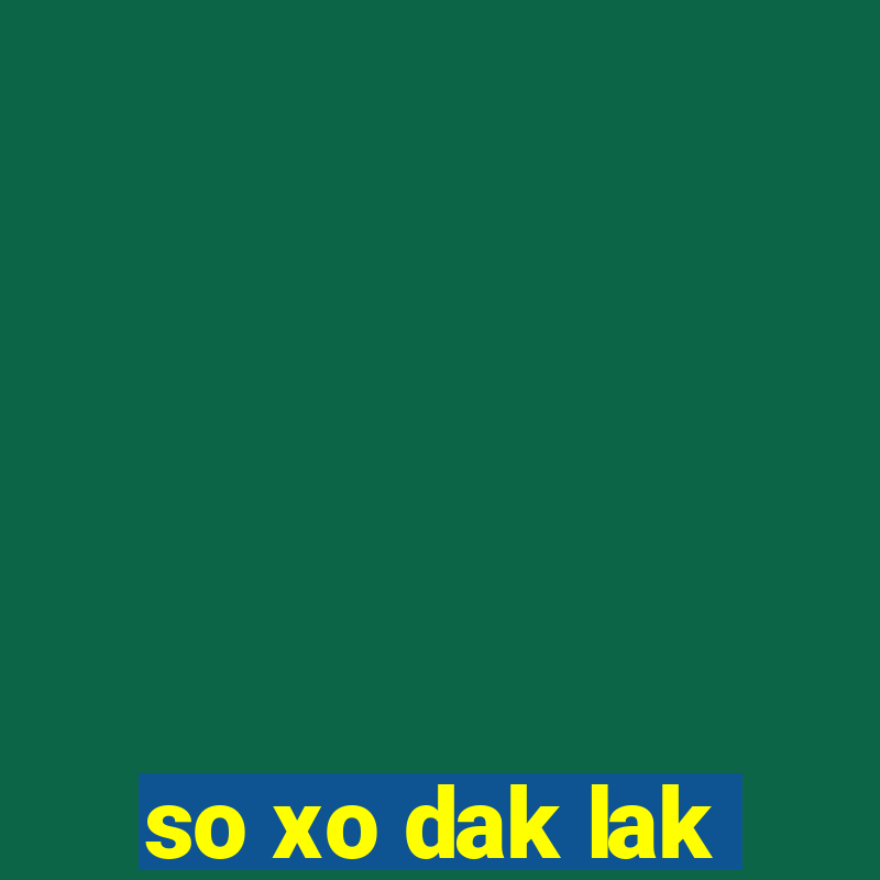 so xo dak lak