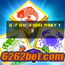 kết quả XSBDI ngày 13