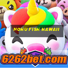 nohu fish hawaii