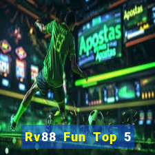 Rv88 Fun Top 5 Game Bài Đổi Thưởng