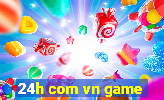 24h com vn game