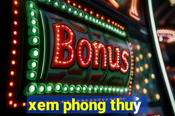 xem phong thuỷ