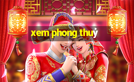 xem phong thuỷ