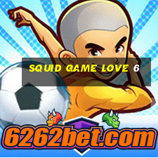 squid game love 6