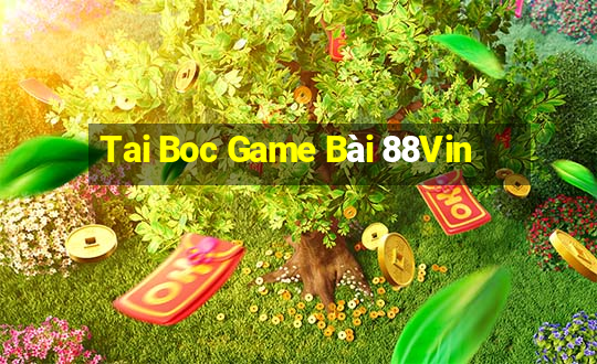 Tai Boc Game Bài 88Vin