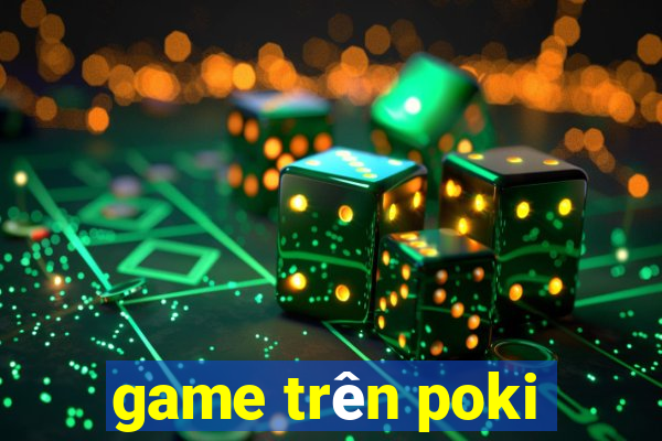 game trên poki