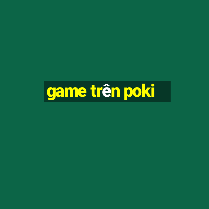 game trên poki