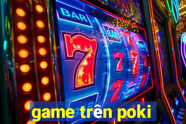 game trên poki