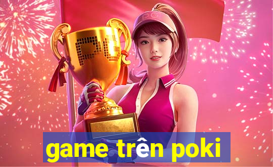 game trên poki