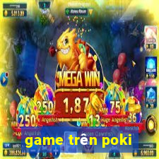 game trên poki