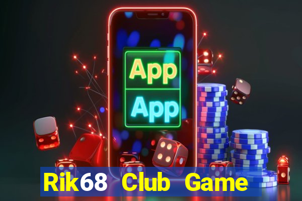 Rik68 Club Game Bài Lá