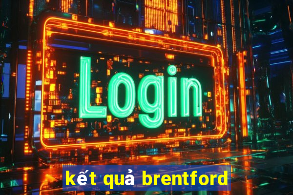 kết quả brentford