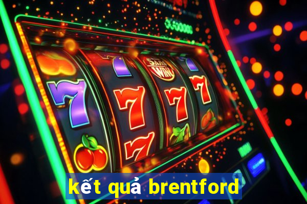 kết quả brentford