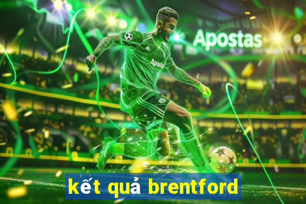 kết quả brentford