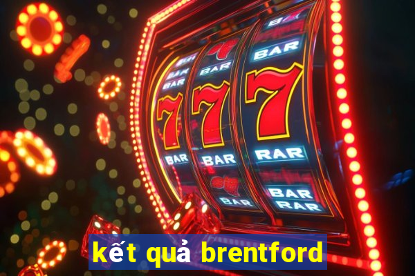 kết quả brentford