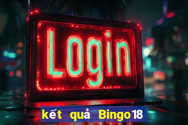 kết quả Bingo18 ngày 28