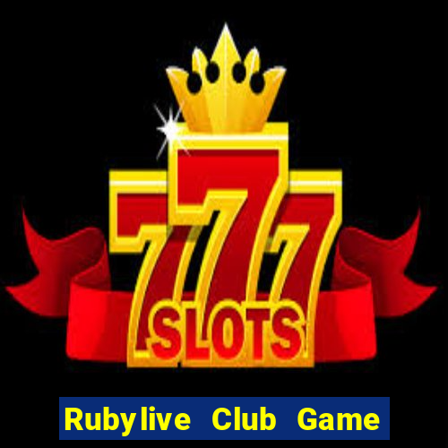 Rubylive Club Game Bài Vip