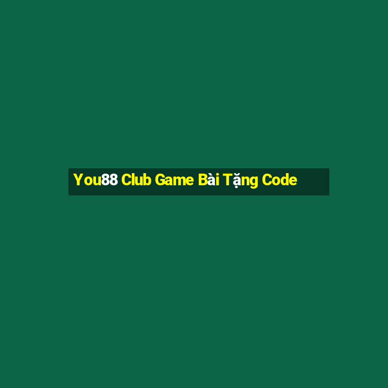 You88 Club Game Bài Tặng Code