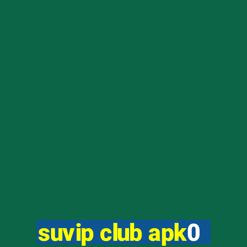 suvip club apk0