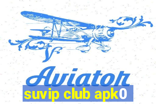 suvip club apk0