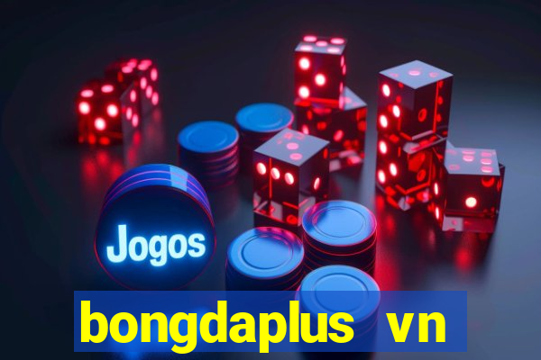 bongdaplus vn nhận định