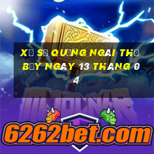 xổ số quảng ngãi thứ bảy ngày 13 tháng 04